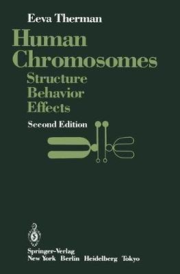 Human Chromosomes: Structure, Behavior, Effects - Eeva Therman - cover