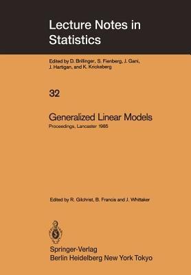 Generalized Linear Models: Proceedings of the GLIM 85 Conference held at Lancaster, UK, Sept. 16–19, 1985 - cover