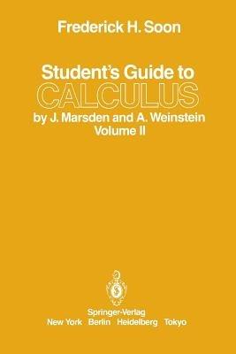 Student’s Guide to Calculus by J. Marsden and A. Weinstein: Volume II - Frederick H. Soon - cover