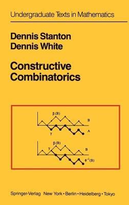 Constructive Combinatorics - Dennis Stanton,Dennis White - cover