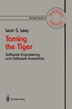 Taming the Tiger: Software Engineering and Software Economics