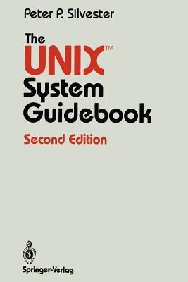 The UNIX™ System Guidebook - Peter P. Silvester - cover