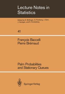 Palm Probabilities and Stationary Queues - Francois Baccelli,Pierre Bremaud - cover