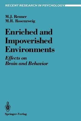 Enriched and Impoverished Environments: Effects on Brain and Behavior - Michael J. Renner,Mark R. Rosenzweig - cover