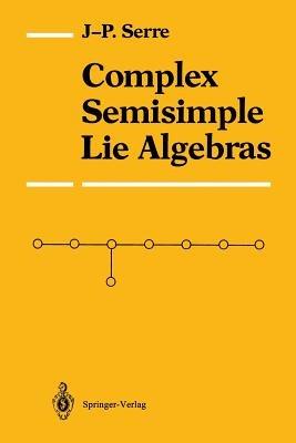 Complex Semisimple Lie Algebras - Jean-Pierre Serre - cover