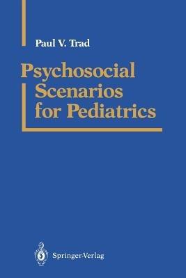 Psychosocial Scenarios for Pediatrics - Paul V. Trad - cover