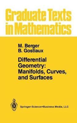 Differential Geometry: Manifolds, Curves, and Surfaces: Manifolds, Curves, and Surfaces - Marcel Berger,Bernard Gostiaux - cover