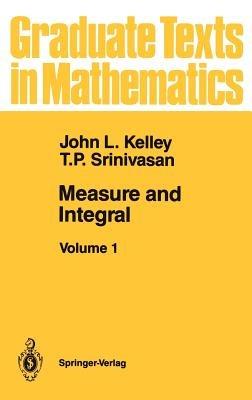 Measure and Integral: Volume 1 - John L. Kelley,T.P. Srinivasan - cover