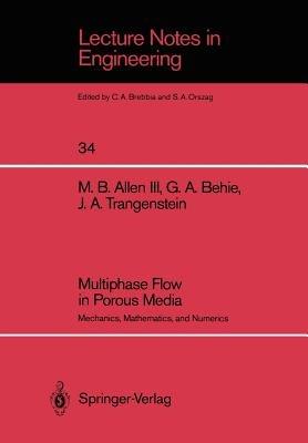 Multiphase Flow in Porous Media: Mechanics, Mathematics, and Numerics - Myron B. III Allen,Grace A. Behie,John A. Trangenstein - cover