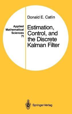 Estimation, Control, and the Discrete Kalman Filter - Donald E. Catlin - cover