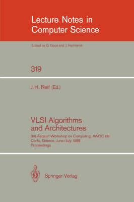 VLSI Algorithms and Architectures: 3rd Aegean Workshop on Computing, AWOC 88. Corfu, Greece, June 28 - July 1, 1988. Proceedings - cover