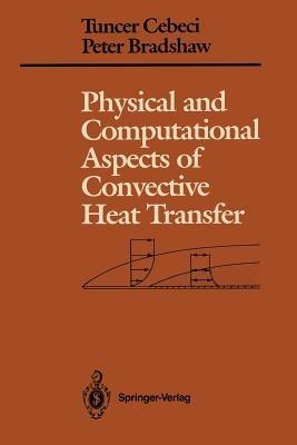 Physical and Computational Aspects of Convective Heat Transfer - Tuncer Cebeci,Peter Bradshaw - cover