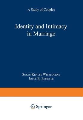 Identity and Intimacy in Marriage: A Study of Couples - Susan Krauss Whitbourne,Joyce B. Ebmeyer - cover
