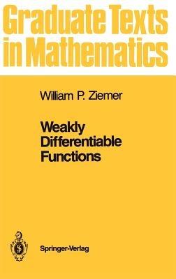 Weakly Differentiable Functions: Sobolev Spaces and Functions of Bounded Variation - William P. Ziemer - cover