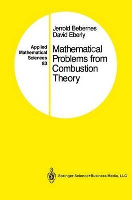 Mathematical Problems from Combustion Theory - Jerrold Bebernes,David Eberly - cover