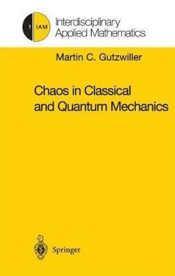 Chaos in Classical and Quantum Mechanics - Martin C. Gutzwiller - cover