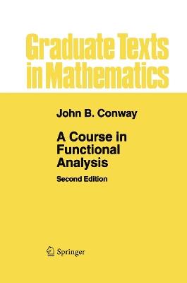 A Course in Functional Analysis - John B Conway - cover