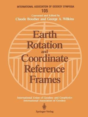 Earth Rotation and Coordinate Reference Frames: Edinburgh, Scotland, August 10–11, 1989 - cover