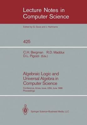 Algebraic Logic and Universal Algebra in Computer Science: Conference, Ames, Iowa, USA June 1–4, 1988 Proceedings - cover