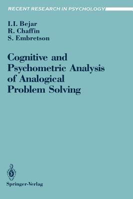Cognitive and Psychometric Analysis of Analogical Problem Solving - Isaac I. Bejar,Roger Chaffin,Susan Embretson - cover