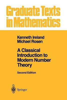 A Classical Introduction to Modern Number Theory - Kenneth Ireland,Michael Rosen - cover