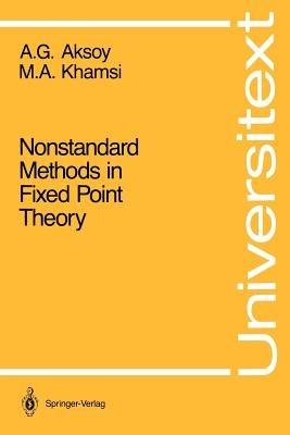 Nonstandard Methods in Fixed Point Theory - Asuman G. Aksoy,Mohamed A. Khamsi - cover