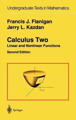 Calculus Two: Linear and Nonlinear Functions - Francis J. Flanigan,Jerry L. Kazdan - cover