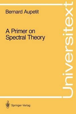 A Primer on Spectral Theory - Bernard Aupetit - cover