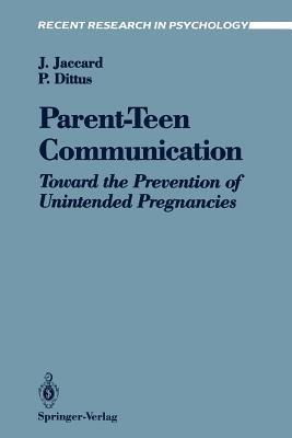 Parent-Teen Communication: Toward the Prevention of Unintended Pregnancies - James Jaccard,Patricia Dittus - cover