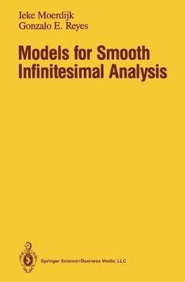Models for Smooth Infinitesimal Analysis - Ieke Moerdijk,Gonzalo E. Reyes - cover