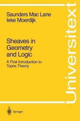 Sheaves in Geometry and Logic: A First Introduction to Topos Theory - Saunders MacLane,Ieke Moerdijk - cover