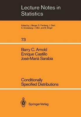 Conditionally Specified Distributions - Barry C. Arnold,Enrique Castillo,Jose-Maria Sarabia Alegria - cover