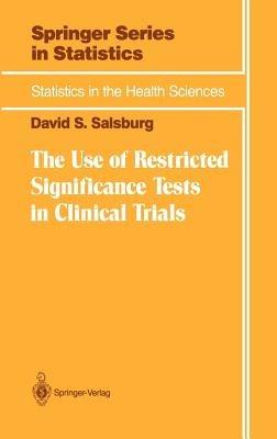 The Use of Restricted Significance Tests in Clinical Trials - David S. Salsburg - cover