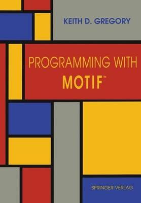 Programming with Motif™ - Keith D. Gregory - cover