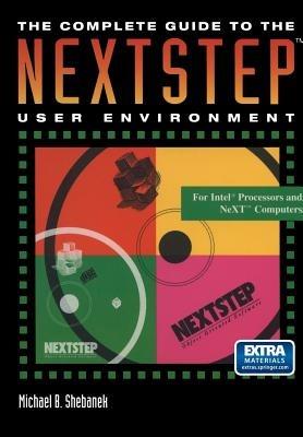 The Complete Guide to the NEXTSTEP™ User Environment - Michael B. Shebanek - cover