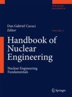 Handbook of Nuclear Engineering: Vol. 1: Nuclear Engineering Fundamentals; Vol. 2: Reactor Design; Vol. 3: Reactor Analysis; Vol. 4: Reactors of Generations III and IV; Vol. 5: Fuel Cycles, Decommissioning, Waste Disposal and Safeguards