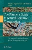 The Planner’s Guide to Natural Resource Conservation:: The Science of Land Development Beyond the Metropolitan Fringe - cover