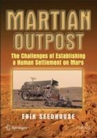 Martian Outpost: The Challenges of Establishing a Human Settlement on Mars