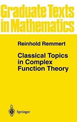 Classical Topics in Complex Function Theory - Reinhold Remmert - cover