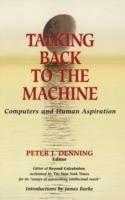 Talking Back to the Machine: Computers and Human Aspiration - cover