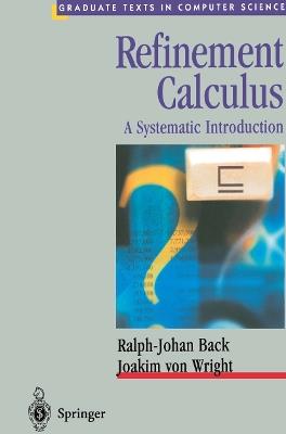 Refinement Calculus: A Systematic Introduction - Ralph-Johan Back,Joakim Wright - cover