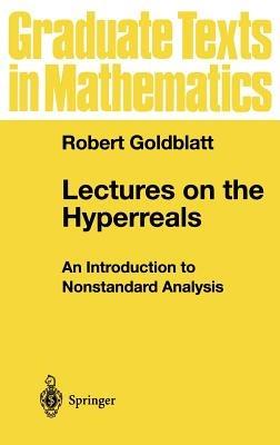 Lectures on the Hyperreals: An Introduction to Nonstandard Analysis - Robert Goldblatt - cover