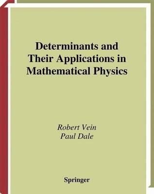 Determinants and Their Applications in Mathematical Physics - Robert Vein,Paul Dale - cover