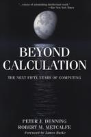 Beyond Calculation: The Next Fifty Years of Computing - Peter J. Denning,Robert M. Metcalfe - cover
