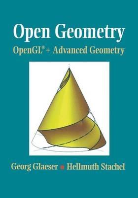 Open Geometry: OpenGL® + Advanced Geometry - Georg Glaeser,Hellmuth Stachel - cover