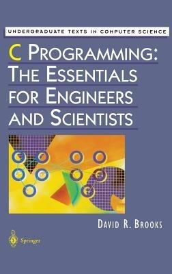 C Programming: The Essentials for Engineers and Scientists - David R. Brooks - cover