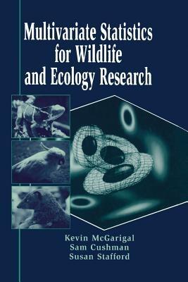 Multivariate Statistics for Wildlife and Ecology Research - Kevin McGarigal,Samuel A. Cushman,Susan Stafford - cover