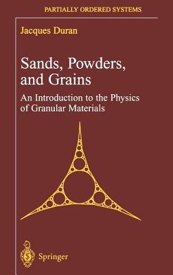 Sands, Powders, and Grains: An Introduction to the Physics of Granular Materials - Jacques Duran - cover