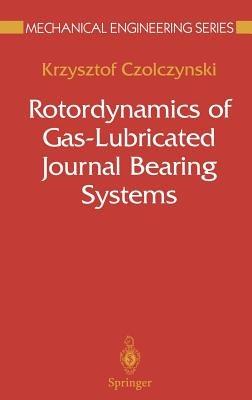 Rotordynamics of Gas-Lubricated Journal Bearing Systems - Krzysztof Czolczynski - cover