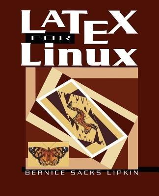 LaTeX for Linux: A Vade Mecum - Bernice S. Lipkin - cover